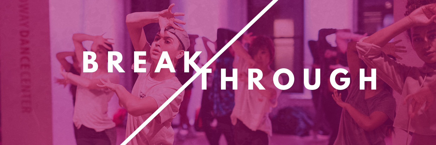 BreakThrough: The Series | Broadway Dance Center